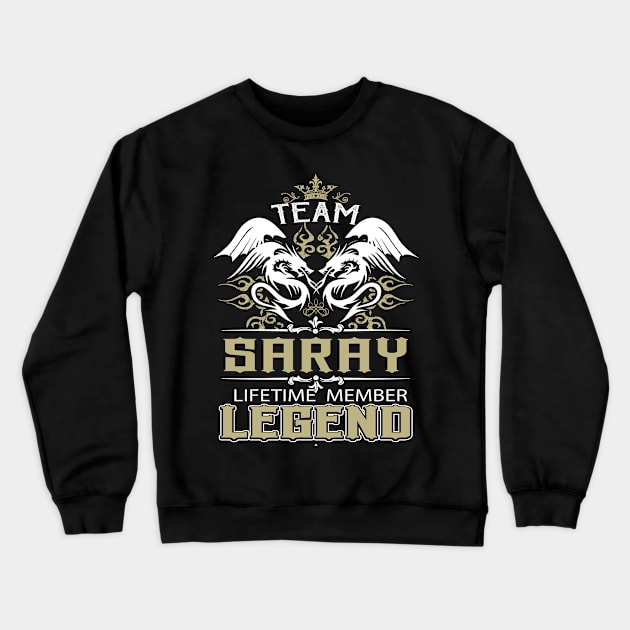 Saray Name T Shirt -  Team Saray Lifetime Member Legend Name Gift Item Tee Crewneck Sweatshirt by yalytkinyq